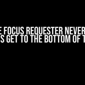 Compose Focus Requester Never Works? Let’s Get to the Bottom of This!