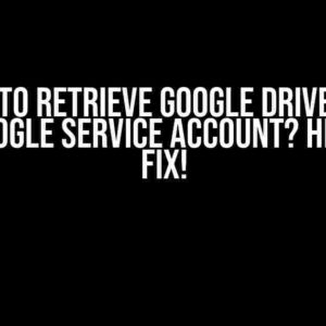 Failing to Retrieve Google Drive Labels using Google Service Account? Here’s the Fix!