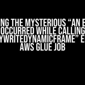 Solving the Mysterious “An error occurred while calling o110.pyWriteDynamicFrame” Error in AWS Glue Job