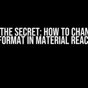 Unlock the Secret: How to Change Date Filter Format in Material React Table