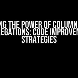 Unlocking the Power of Columns Values Aggregations: Code Improvement Strategies