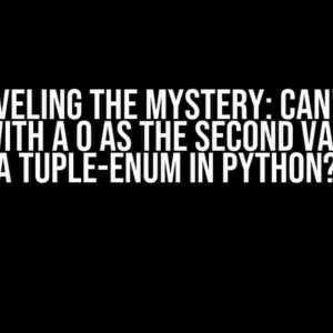 Unraveling the Mystery: Can’t Use Tuples with a 0 as the Second Variable in a Tuple-Enum in Python?