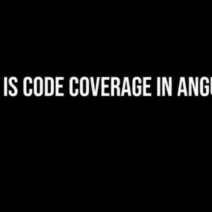 What is Code Coverage in Angular?